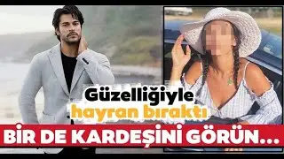 Diriliş Osman dizisinin başrol oyuncusu Burak Ozçivitin kardeşini goren inanamadı