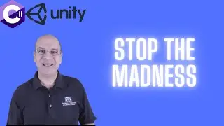 39-Stop the Madness | C# Programming for Unity  | C# Tutorials For Beginners