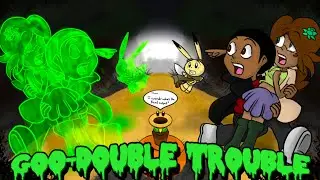 Goo-Double Trouble (Ft. Talking Flower)