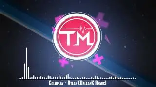 Coldplay - Atlas (DallasK Remix)