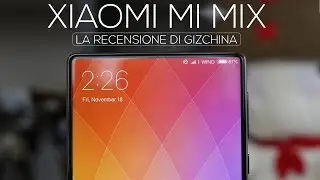 RECENSIONE - Xiaomi Mi MIX | Un tuffo nel futuro!