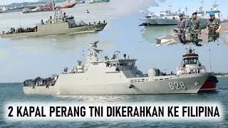 ADA APA !? TNI AL KIRIM 2 KAPAL PERANG RUDAL KE FILIPINA