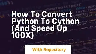 How to convert python to cython and speed up 100x