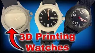 3D Printing Watches - It's Easier And Cheaper Than You Think!