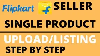 Product Listing on Flipkart One By One | Add Single Product on Flipkart Step By Step Guide in Hindi