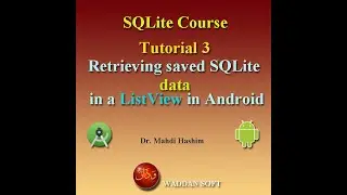 SQLite Course Tutorial 3: Retrieving saved SQLite data in a list view   in Android (waddan soft)
