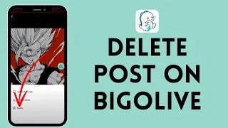 How to Remove Post on Bigo Live | Delete Your Bigo Live Posts 2024?