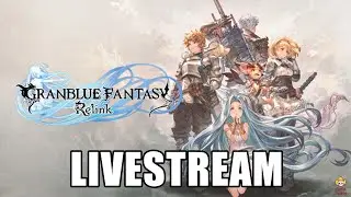 🔴Live - Granblue Fantasy: Relink - Rosetta Supremacy