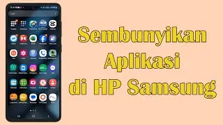 Cara Menyembunyikan Aplikasi di HP Samsung