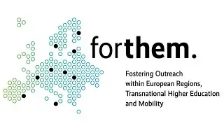 FORTHEM – Fostering Outreach within European Regions, Translational Higher Education and Mobility