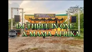 NEW DJ THREE IN ONE X MAMA AFRIKA FUlll BASS