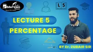 PERCENTAGE (PART V) BY Er. ZUBAIR SIR
