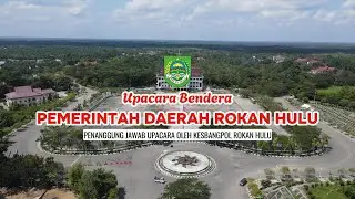 UPACARA BENDERA PEMERINTAH DAERAH ROKAN HULU