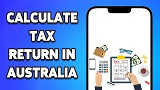 How To Calculate Tax Return In Australia 2024 - ATO Tax Estimator