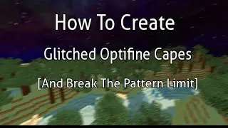 How To Create Glitched Optifine Capes (And B̴̩͈̽͗͝r̴e̷̔́̓a̷̭̯͊̍̑́̆̃̈́̈́̊̓ḳ̴̻̉̈́̓̈́̉͝͝The Pattern Limit]