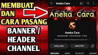 CARA MEMBUAT BANNER YOUTUBE DAN CARA PASANGNYA