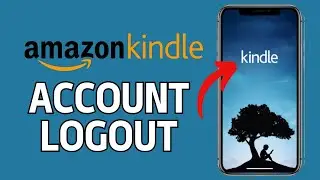 How to Logout of Amazon Kindle 2024?