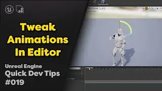 Quick Dev Tip #19 UE4 - Tweaking Animations In Editor