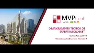 MVPConf Latam 2019 - Convite para o maior evento técnico de Experts Microsoft