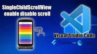 Visual Studio Code (Flutter - Dart) SingleChildScrollView enable disable scroll