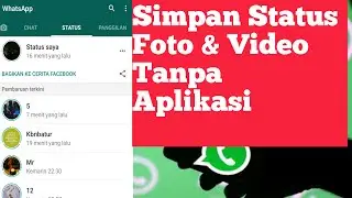 Cara Simpan Status Video & Foto Whatsapp Tanpa Aplikasi Tambahan