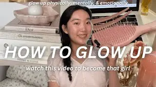 HOW TO BECOME THAT GIRL ✨ actually GLOW UP physically & mentally, healthy lifestyle, motivation