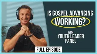 Is Gospel Advancing an EFFECTIVE Strategy? // Youth Lead Panel and Research Study Breakdown