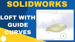 SolidWorks Basics: Learn All About Loft with Guide Curves using SolidWorks