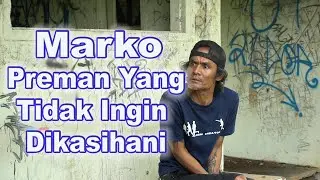Marko Preman Yang Tidak Ingin Dikasihani