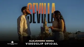 Alejandro Mora - SEVILLA (Videoclip Oficial)