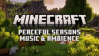 Minecraft Music & Ambience | Four Peaceful Seasons in Partnership with 