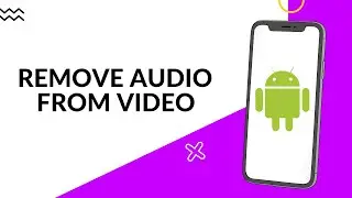 How To Remove Audio From Video on Android