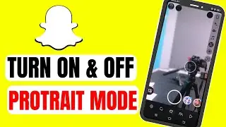 How to Turn on & off Protrait Mode on snapchat