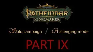 Let's Play Pathfinder Kingmaker: Solo challenging campaign Part 9 - Cleaning the tree.