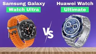 Samsung Galaxy Watch Ultra vs Huawei Watch Ultimate