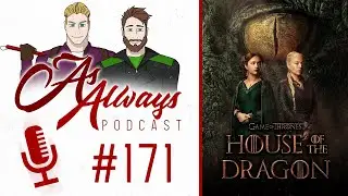 Better Than Game of Thrones? House of the Dragon Season 1 - Spoiler-Cast | As Always Podcast - #171