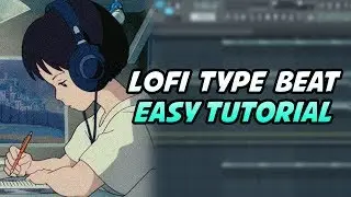 LOFI TYPE BEAT TUTORIAL (FL STUDIO)