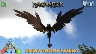 Ark Ragnarok EP12 - Grindy Griffin Taming