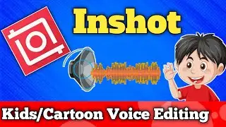 Kids\Cartoon Voice Kaise Banaye Inshot Me | Kids Voice Editing | Kids Voice Making In Inshot