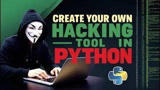 How to Create Your Own Hacking Tools in Python | Building Your Own Hacking Tools in Python