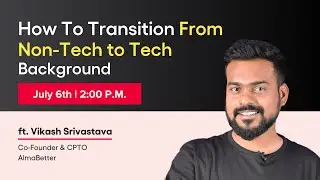 How To Transition From Non-Tech to Tech Background- AlmaBetter Free Masterclass
