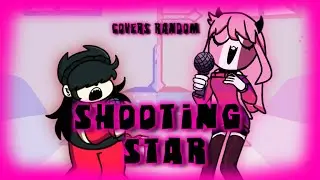 🎶shooting star but sing Annie & Sarvente voice Alzdoodlez Friday Night Funkin covers Random 🎶