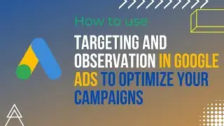 Targeting vs Observation in Google Ads 