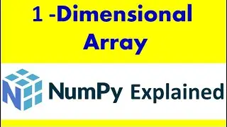 Numpy array  -1D  -One dimensional numpy array [ Part 01]