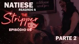 REACTING THE STRIPPER # 5 (PART 2) - NATIESE