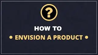 Product Envisioning: Crafting a Product Vision