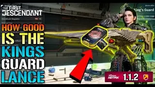 The First Descendant: Kings Guard Lance Is A BEAST! How Good Is It After Patch?...Heres The Results