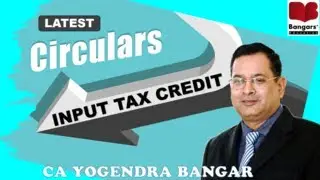 Latest Circulars governing admissibility of ITC | by CA Yogendra Bangar