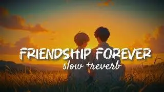 Friendship song | dosti song | new dosti song #friendshipsong #dostisong #lofi