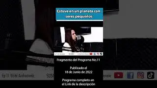 Estuve en un planeta de seres pequeños | Wendy Ávalos